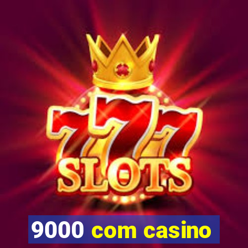 9000 com casino